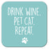 Drink Wine. Pet Cat. Coasters