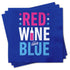 Funny Cocktail Napkins - RED WINE and BLUE