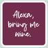 Wine Themed Sticker Alexa, Bring Me Wine – 3” x 3” Waterproof Vinyl Decals