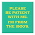 Funny Magnet - Please be patient