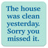 Funny Coaster - The house was clean yesterday