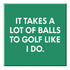 Funny Magnet - It takes a lot of balls