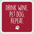 Wine Themed Sticker Drink wine, pet dog, repeat – 3” x 3” Waterproof Vinyl Decals