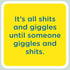 Laugh Out Loud Sticker It's all shits and giggles until someone giggles and shits – 3” x 3” Waterproof Vinyl Decals
