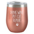 Drink Wine. Pet Cat - Insulated Tumbler-Rose Gold