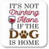NEW It's Not Drinking Alone Coaster