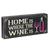 Home is Where the Wine is - Wooden Sign