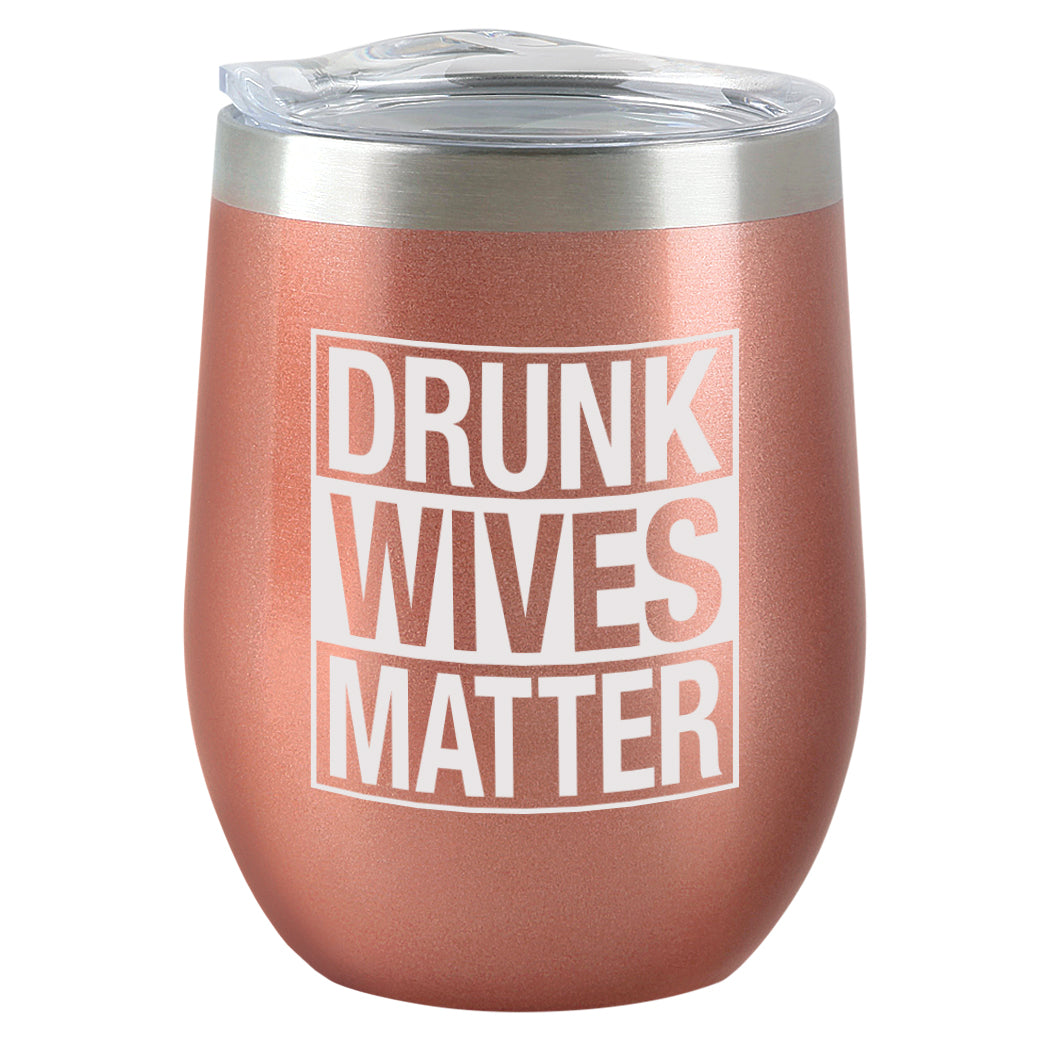 Drunk Wives Matter - Insulated Tumbler-Rose Gold – Chris's Stuff, Inc