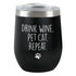 Drink Wine. Pet Cat - Insulated Tumbler - Black