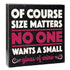 Size Matters Wooden Sign
