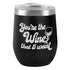 You're the Wine-Insltd. Tumbler-Black *Blow Out*